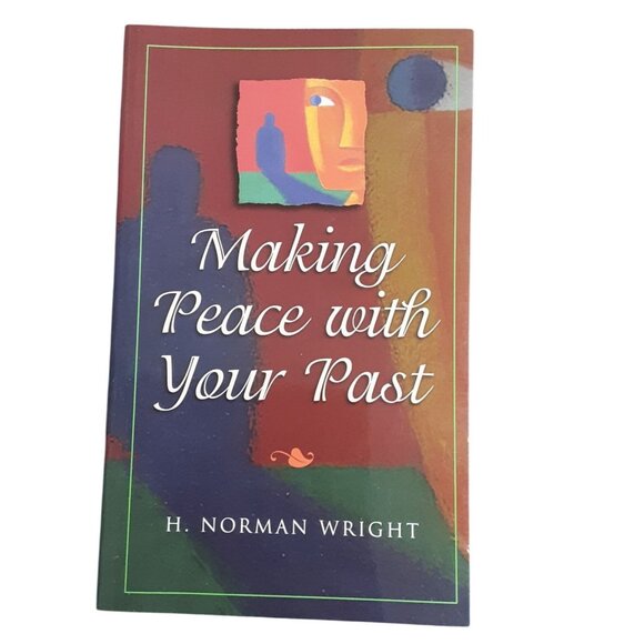 Making Peace With Your Past By H. Norman Wright Paperback - Picture 1 of 8